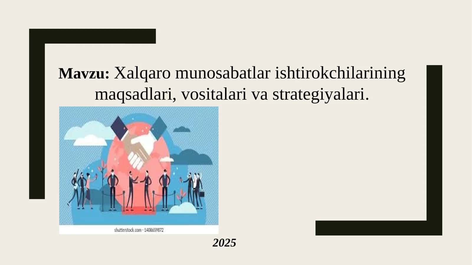 Xalqaro munosabatlar ishtirokchilarining maqsadlari, vositalari va strategiyalari.