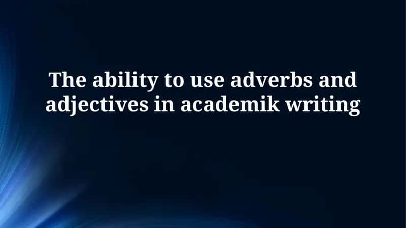 Mastering Adjectives and Adverbs: Enhancing Academic Writing