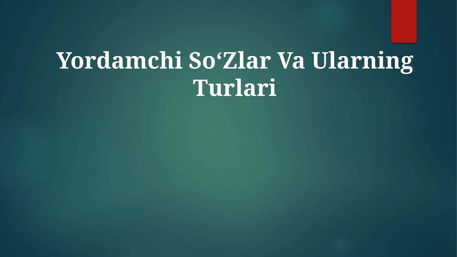 Yordamchi SoʻZlar VaUlarningTurlari