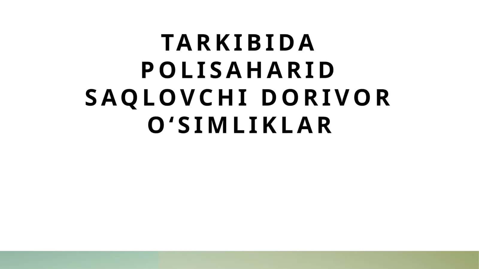 Tarkibida polisaharid saqlovchi dorivor o‘simliklar