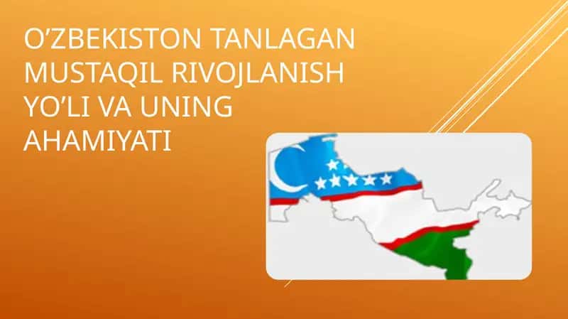 O’zbekiston tanlagan mustaqil rivojlanish yo’li va uning ahamiyati