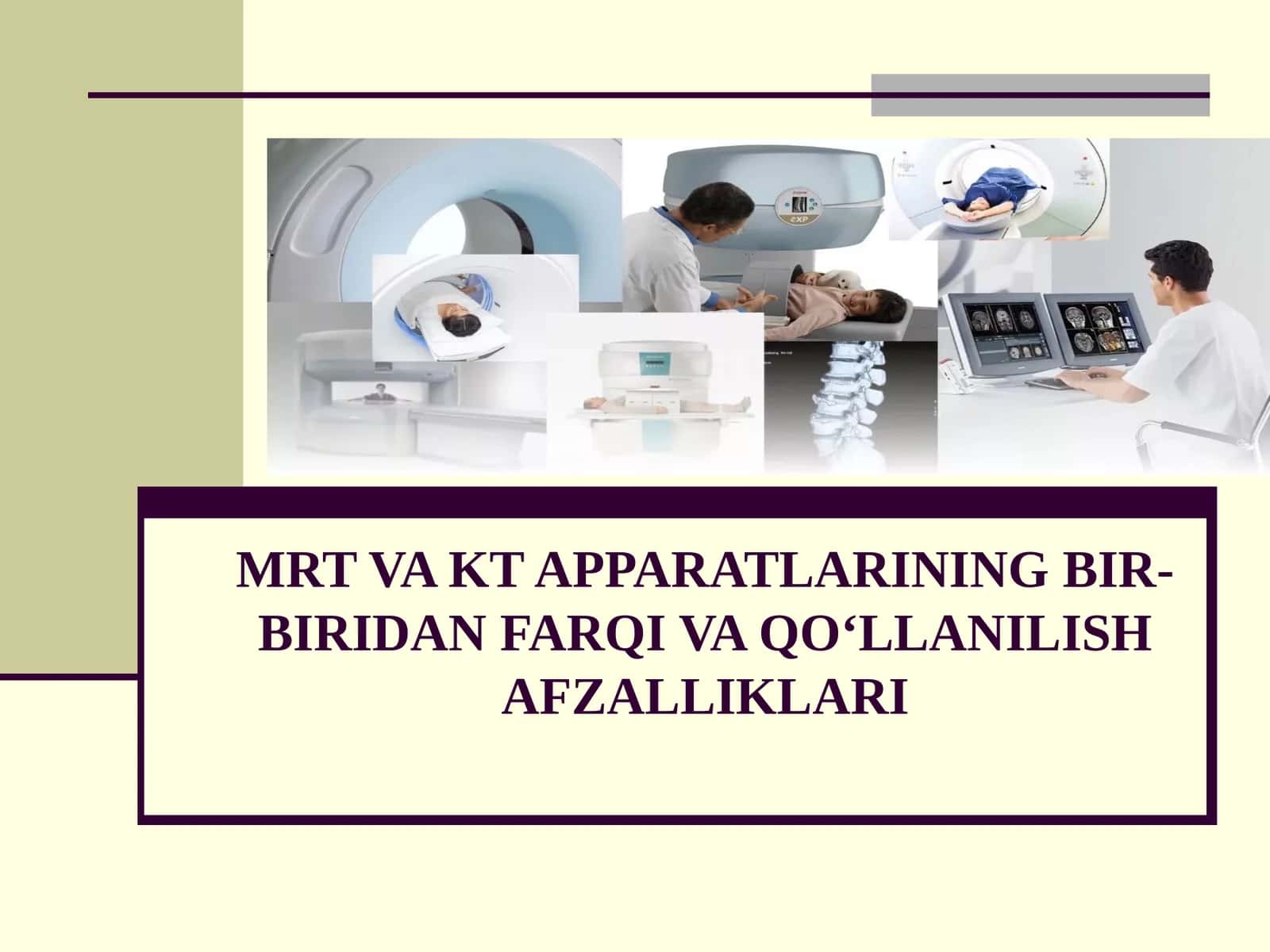 MRT VA KT APPARATLARINING BIR-BIRIDAN FARQI VA QO‘LLANILISH AFZALLIKLARI