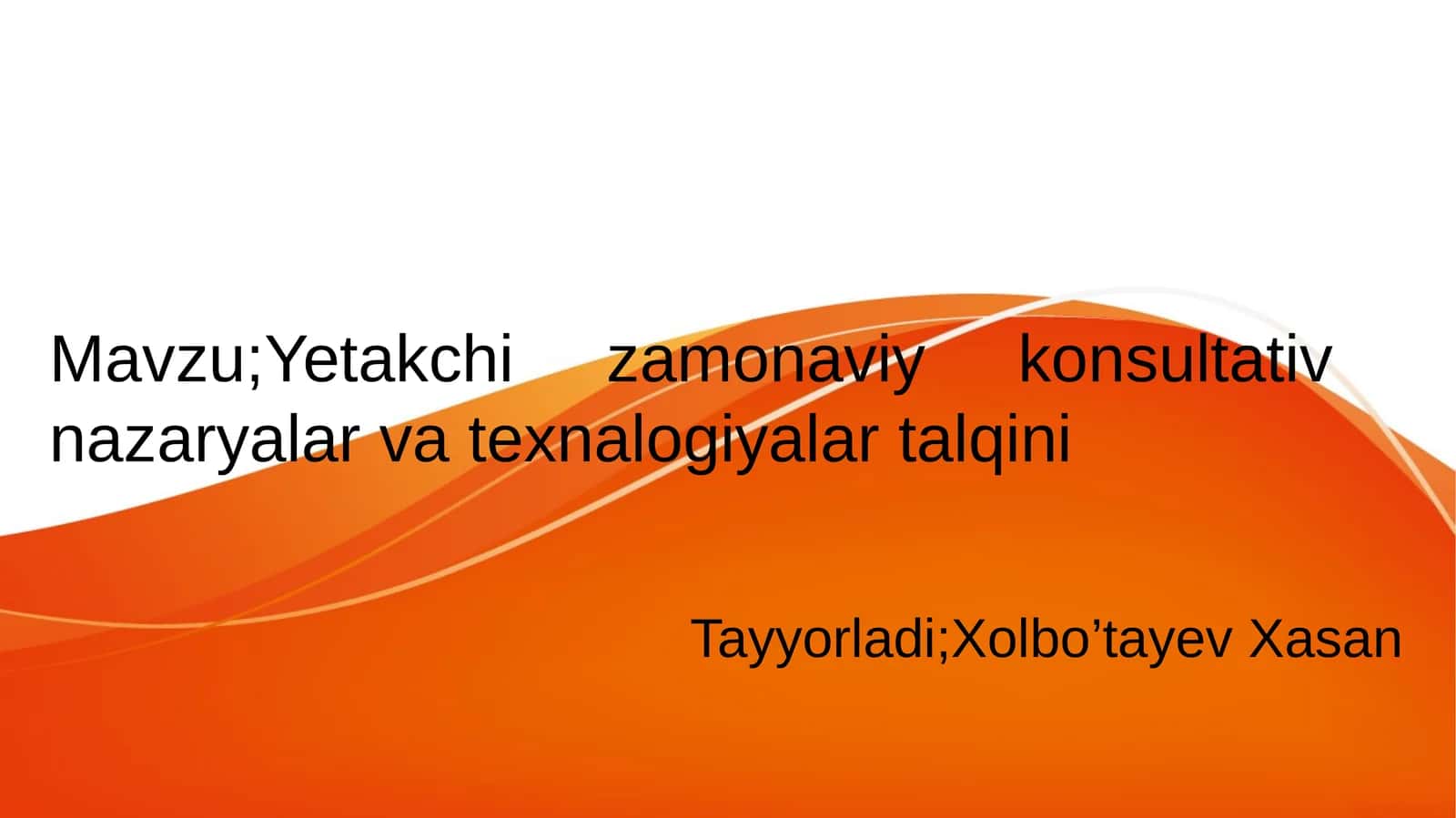 Yetakchi zamonaviy konsultativ nazaryalar va texnalogiyalar talqini