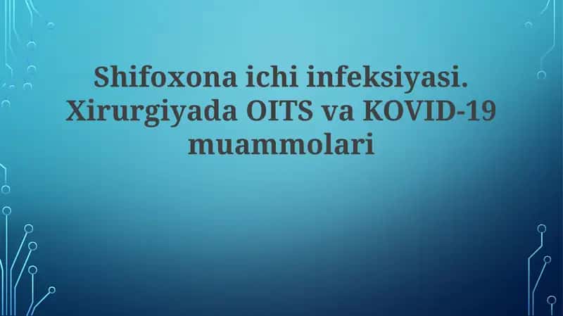 Shifoxona ich infeksiyasi.Xirurgiyada OITS va KOVID-19 muammolari