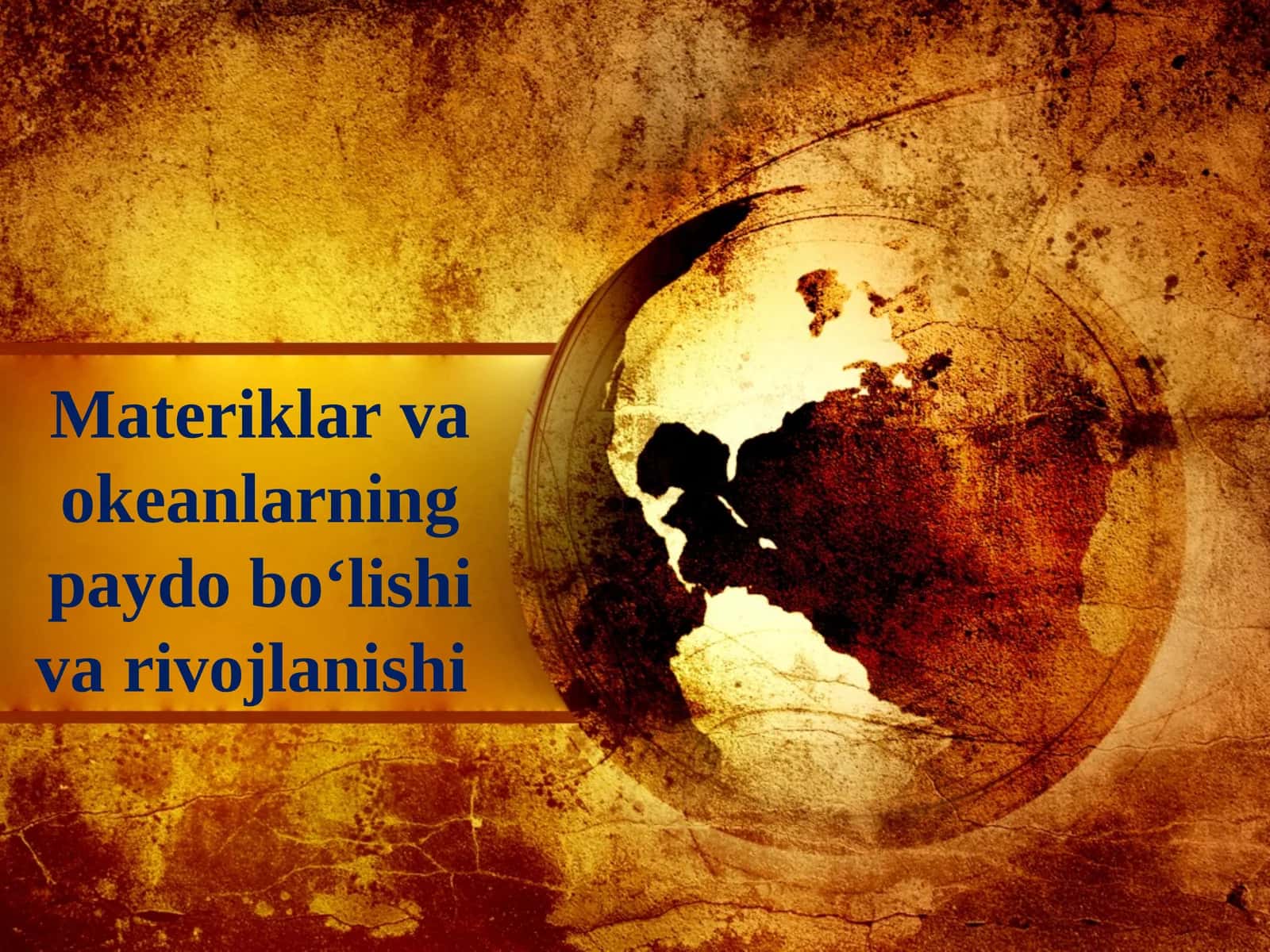 Materiklar va okeanlarning paydo bo‘lishi va rivojlanishi