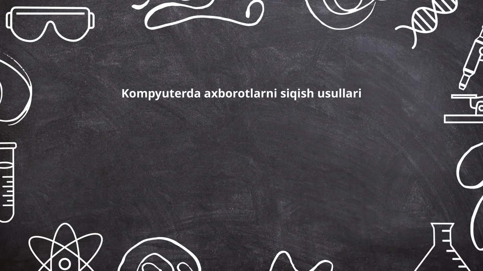 Kompyuterda axborotlarni siqish usullari
