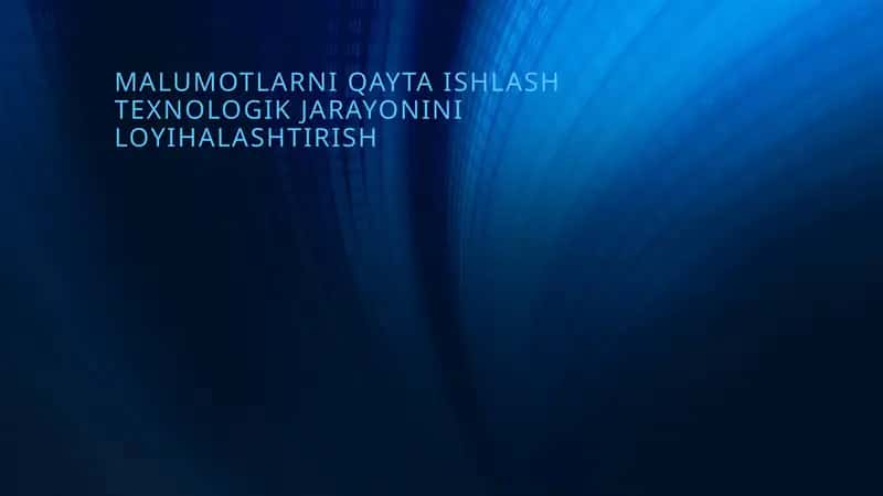 Malumotlarni qayta ishlash texnologik jarayoni