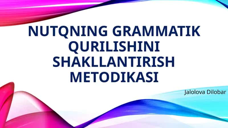 Nutqning Grammatik qurilishini shakllantirish metodikasi