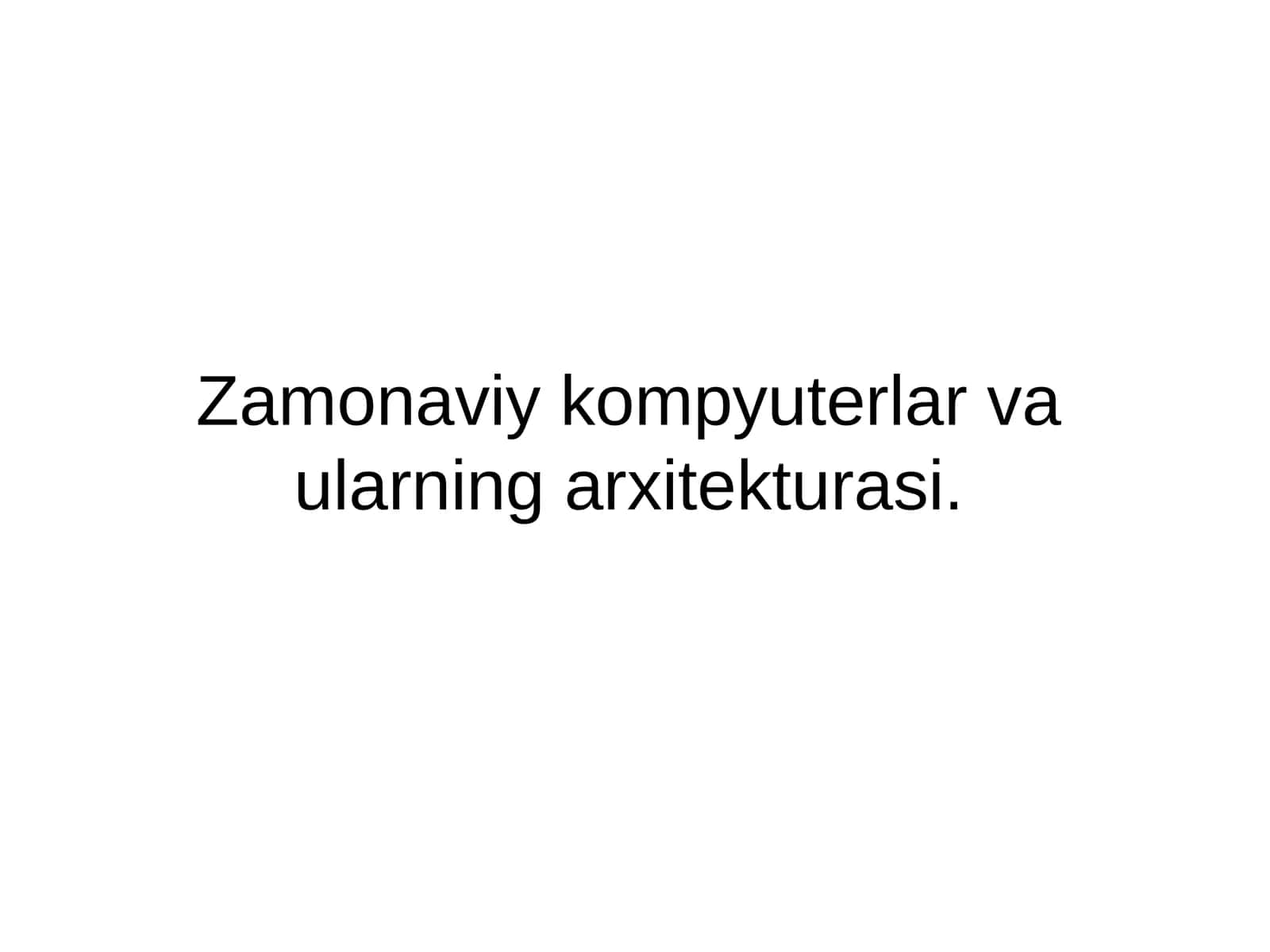 Zamonaviy kompyuterlar va ularning arxitekturasi