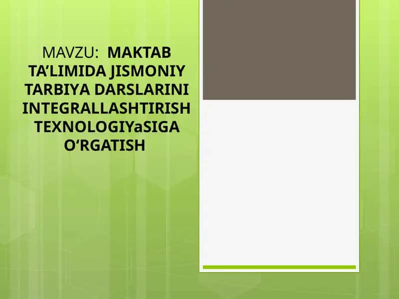 MAKTAB TA’LIMIDA JISMONIY TARBIYADARSLARINI INTEGRALLASHTIRISH TEXNOLOGIYaSIGA O‘RGATISH