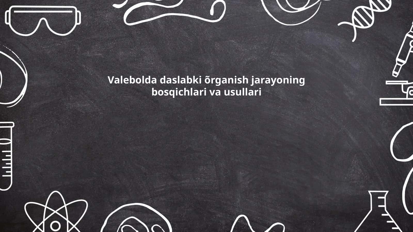 Valebolda daslabki õrganish jarayoning bosqichlari va usullari