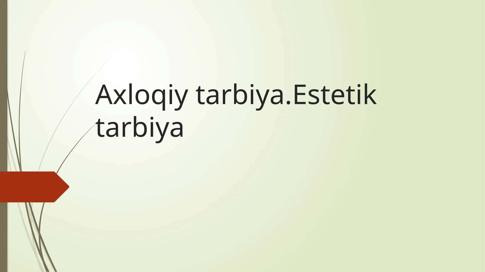 Axloqiy tarbiya Estetik tarbiya