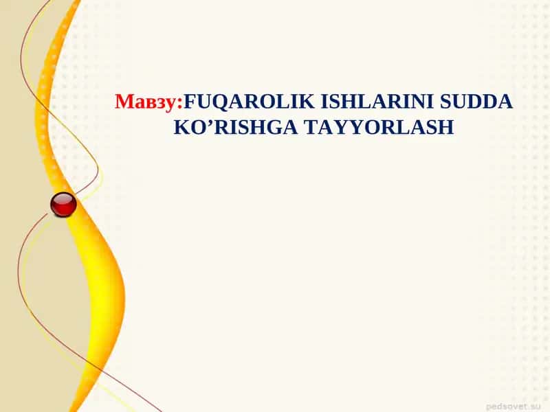 FUQAROLIK ISHLARINI SUDDA KO’RISHGA TAYYORLASH