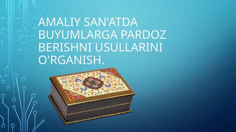 Taqdimot Amaliy san'atda buyumlarga pardoz berishni usullarini o'rganish.