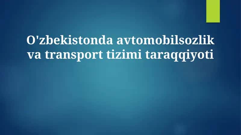 O'zbekistonda avtomobilsozlik va transport tizimi taraqqiyoti