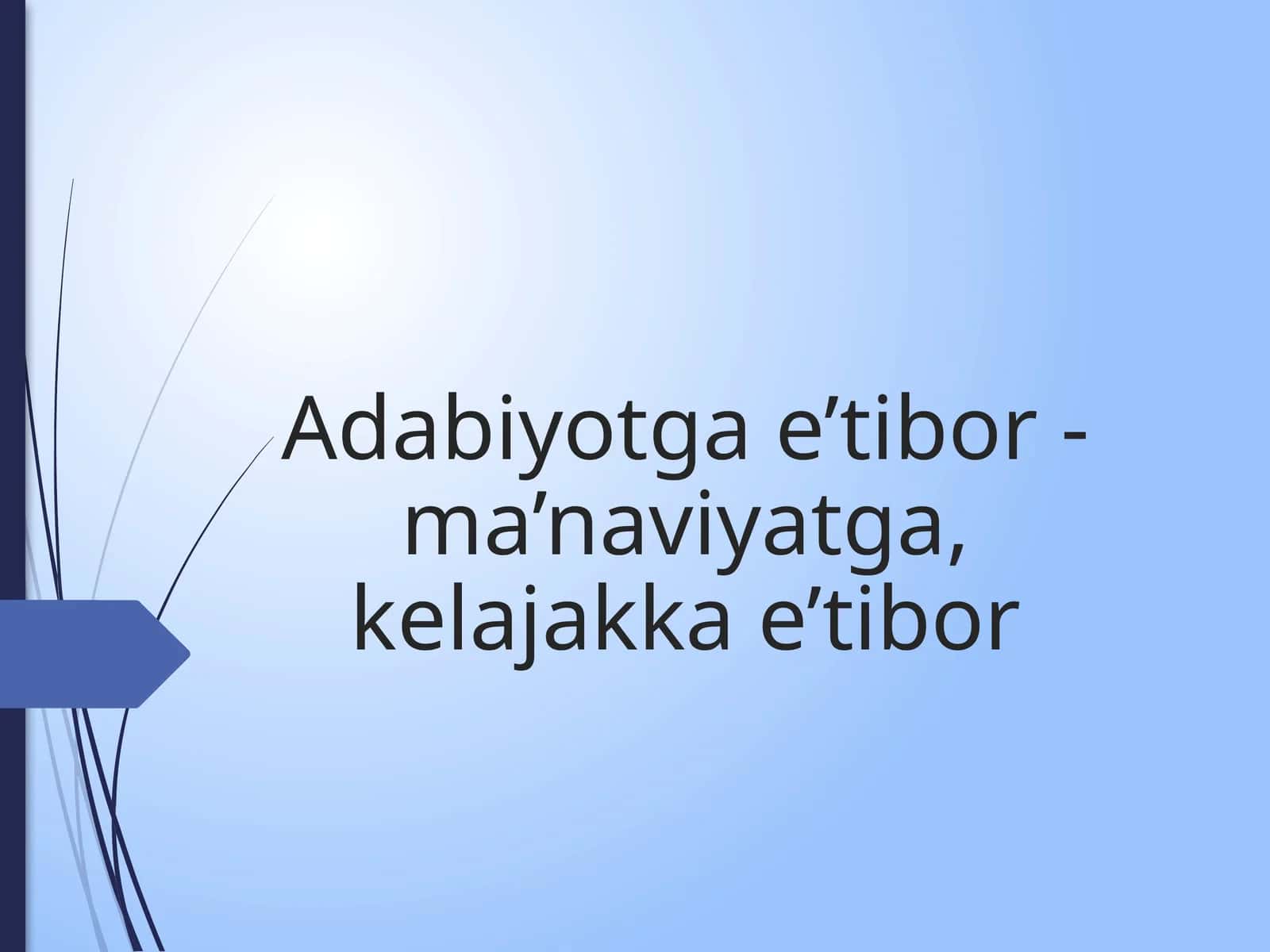Adabiyotga e’tibor - ma’naviyatga, kelajakka e’tibor