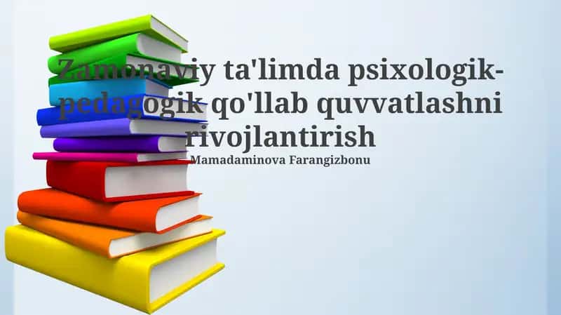 Zamonaviy ta'limda psixologik-pedagogik qo'llab quvvatlashni rivojlantirish