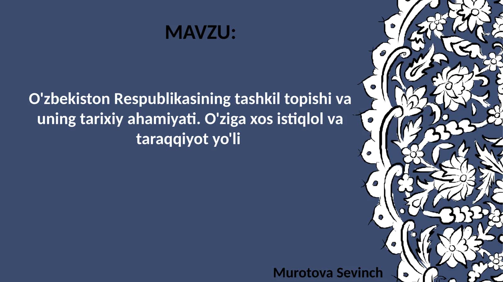 O'zbekiston Respublikasining tashkil topishi va uning tarixiy ahamiyati. O'ziga xos istiqlol va taraqqiyot yo'li