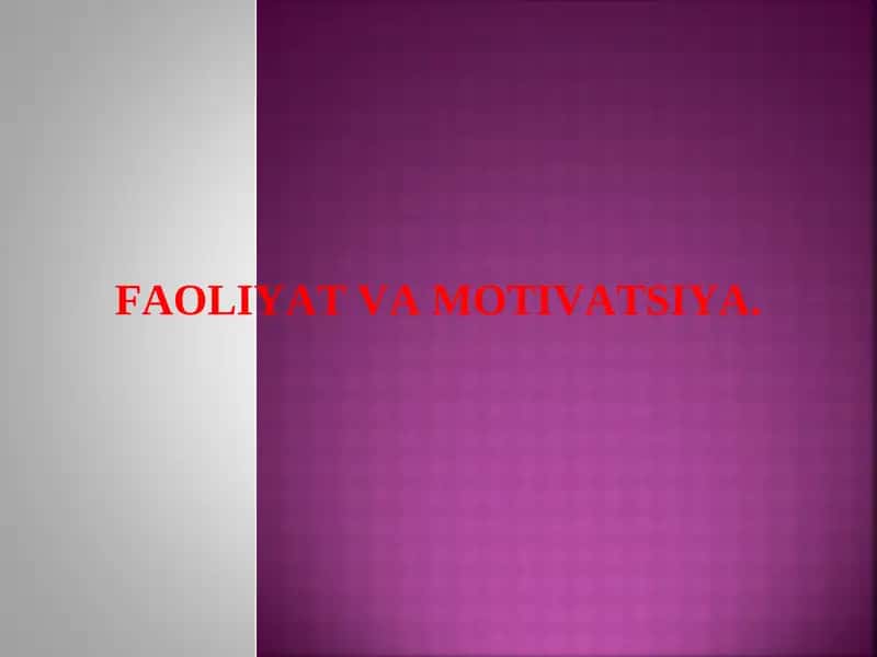 FAOLIYAT VA MOTIVATSIYA