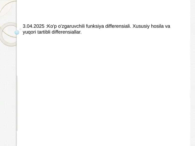 Ko'p o'zgaruvchili funksiya differensiali. Xususiy hosila va yuqori tartibli differensiallar