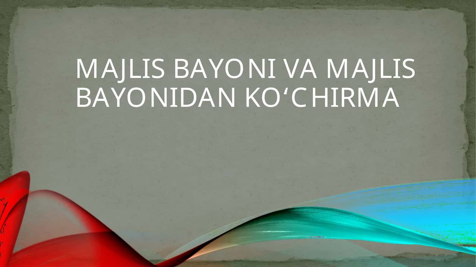 MAJLIS BAYONI VA MAJLIS BAYONIDAN KO‘CHIRMA