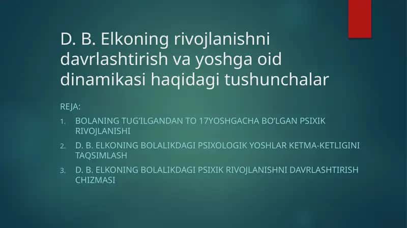 D. B. Elkoning rivojlanishni davrlashtirish va yoshga oid dinamikasi haqidagi tushunchalar