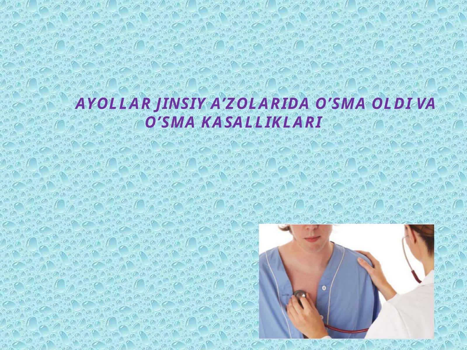 AYOLLAR JINSIY A’ZOLARIDA O’SMA OLDI VA O’SMA KASALLIKLARI