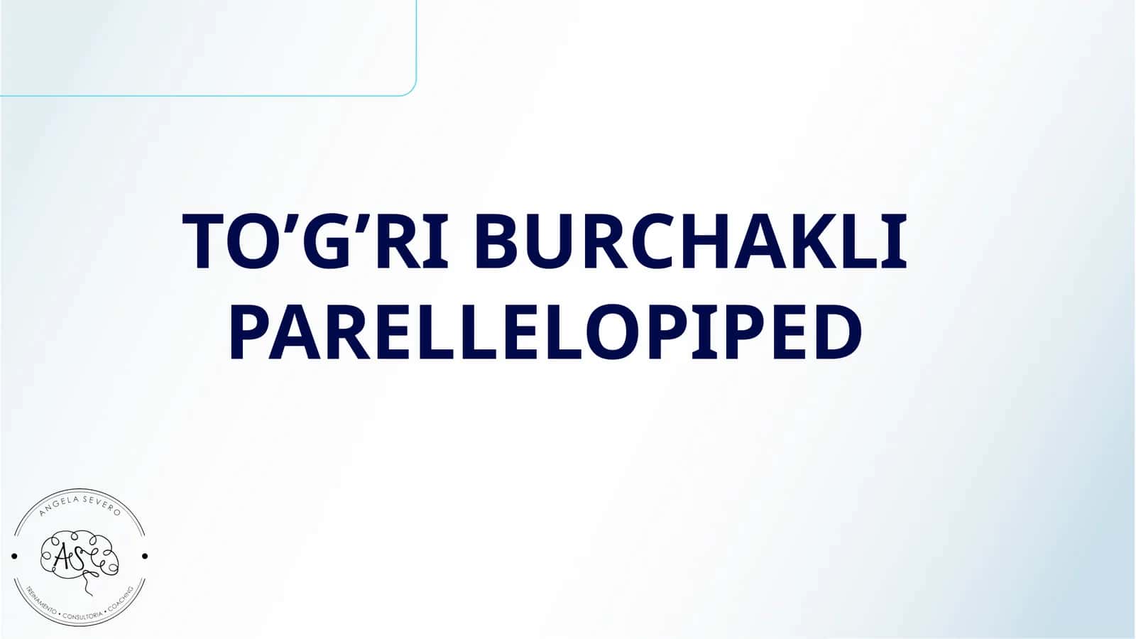 TO’G’RI BURCHAKLI PARELLELOPIPED