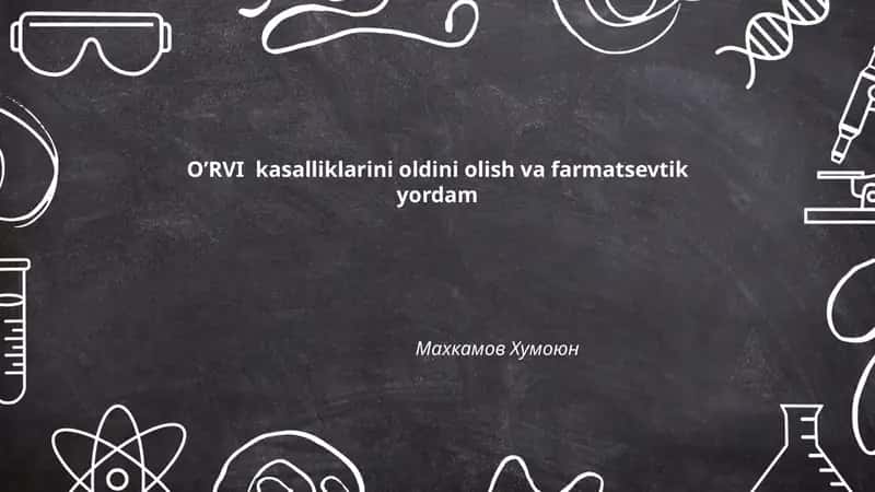 O’RVI kasalliklarini oldini olish va farmatsevtik yordam