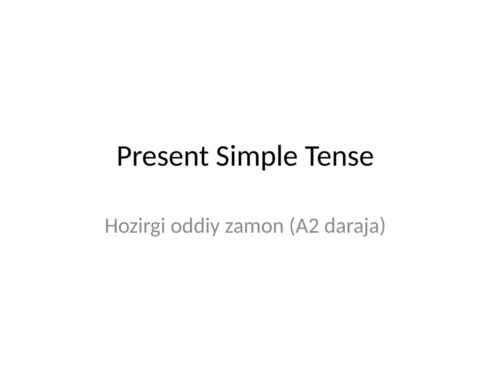 Hozirgi oddiy zamon (A2 daraja)