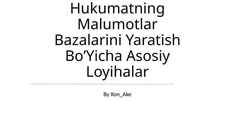 Elektron Hukumatning Malumotlar Bazalarini Yaratish Bo'Yicha Asosiy Loyihalar
