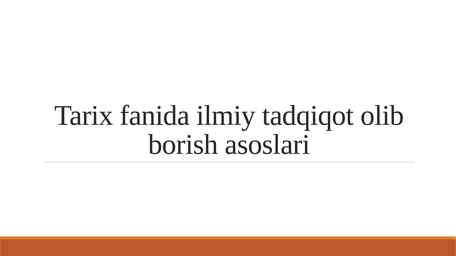 Tarix fanida ilmiy tadqiqot olib borish asoslari