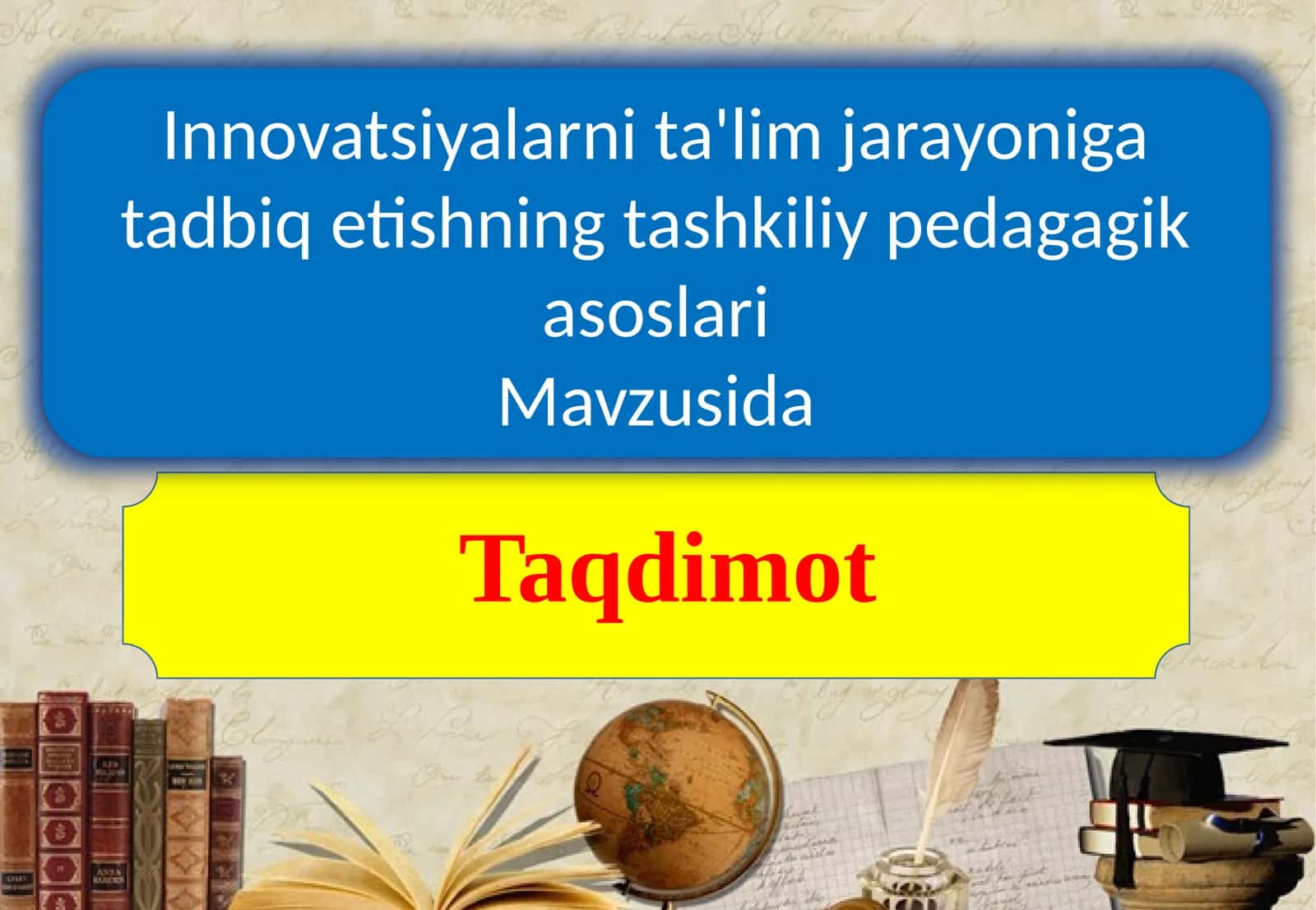 Innovatsiyalarni ta'lim jarayoniga tadbiq etishning tashkiliy-pedagogik asoslari