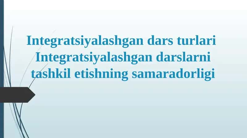 Integratsiyalashgan darsturlar iIntegratsiyalashgan darslarni tashkil etishning samaradorligi
