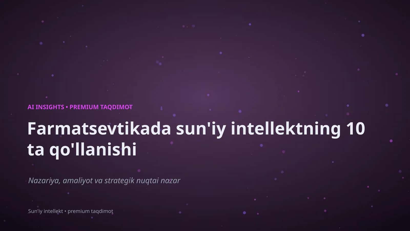 Farmatsevtikada sun'iy intellektning 10 ta qo'llanishi