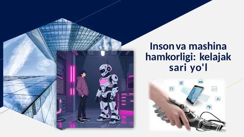 Inson va mashina hamkorligi, kelejak sari yo'l.