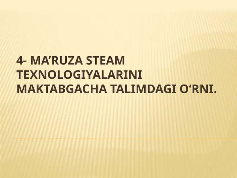 STEAM TEXNOLOGIYALARINI MAKTABGACHA TALIMDAGI O‘RNI.