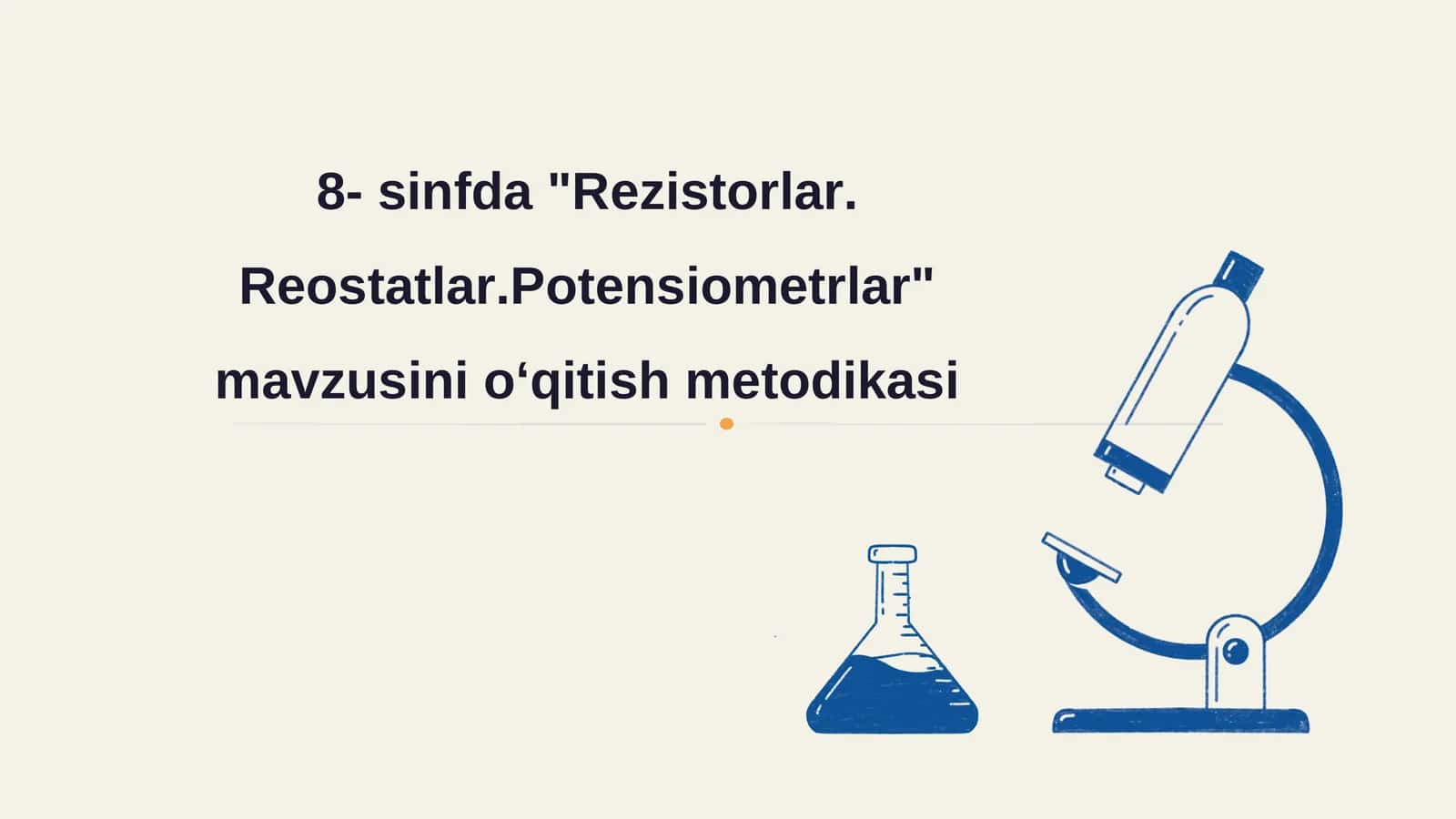 Rezistorlar. Reostatlar.Potensiometrlar mavzusini o‘qitish metodikasi