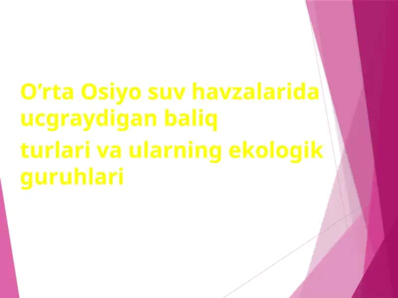 O’rta Osiyosu vazalarida ucgraydigan baliq turlari va ularning ekologik guruhlari