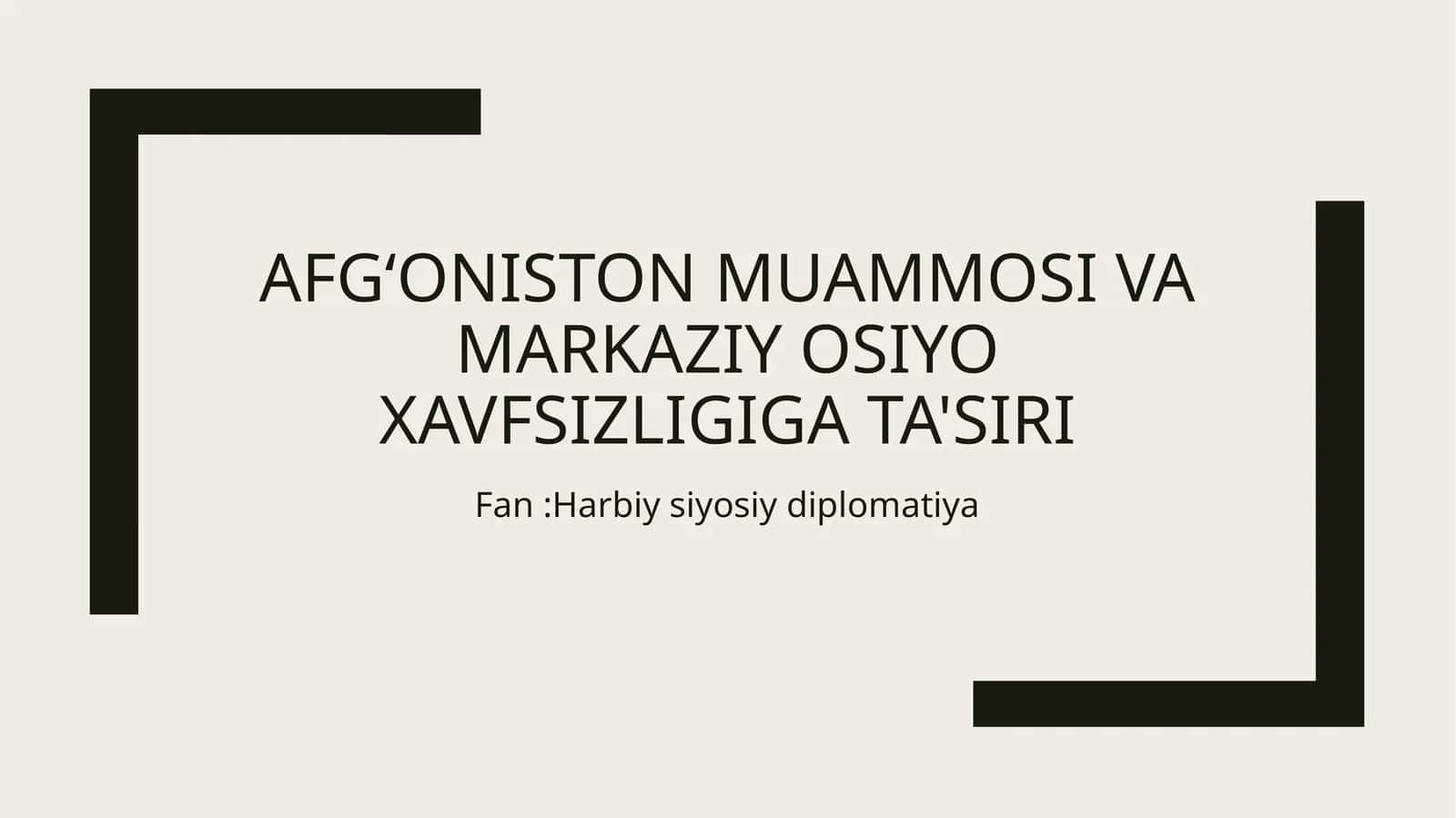 Afgʻoniston muammosi va Markaziy osiyo xavfsizligiga ta'siri