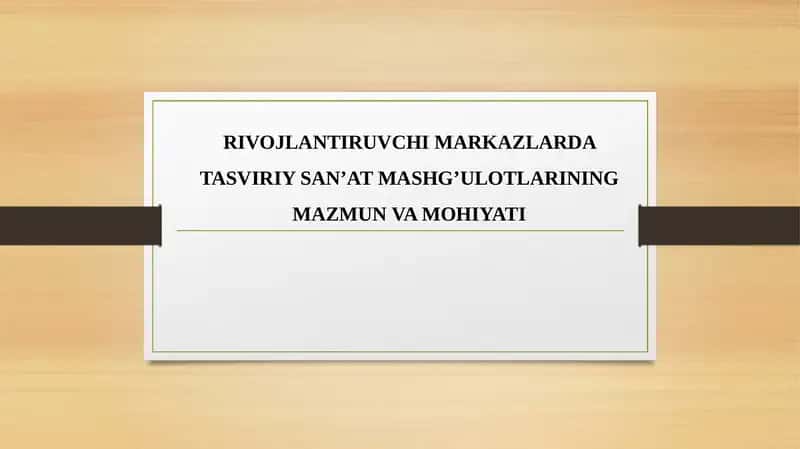 RIVOJLANTIRUVCHI MARKAZLARDA TASVIRIY SAN’AT MASHG’ULOTLARINING MAZMUN VA MOHIYATI