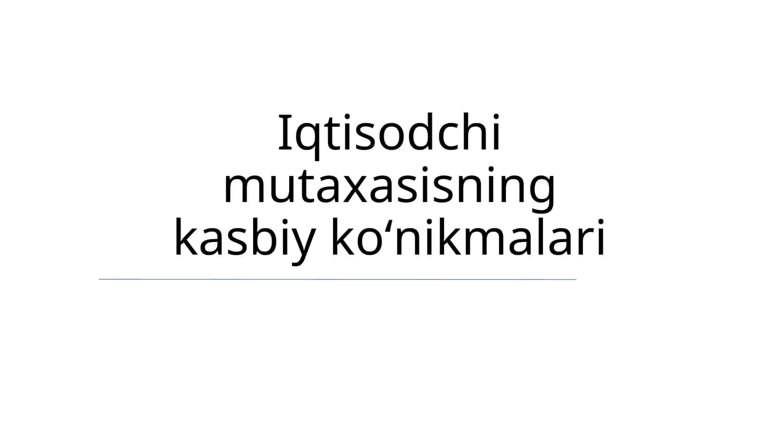 Iqtisodchi mutaxasisning kasbiy koʻnikmalari