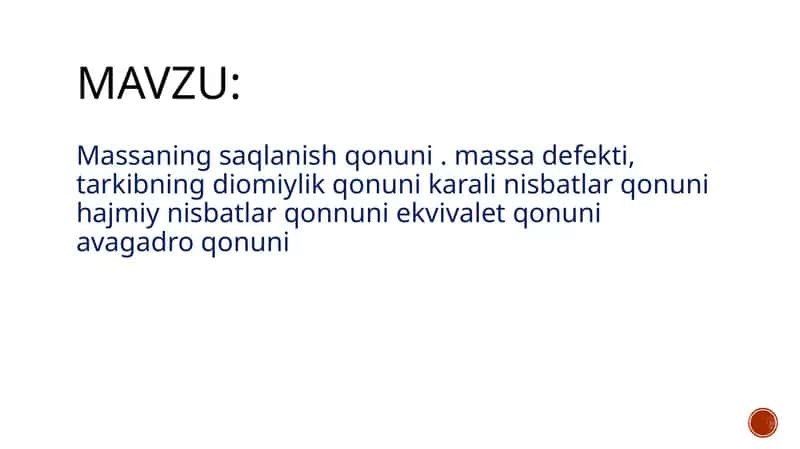 Massaning saqlanish qonuni . massa defekti, tarkibning diomiylik qonuni karali nisbatlar qonuni hajmiy nisbatlar qonnuni ekvivalet qonuni avagadro qonuni