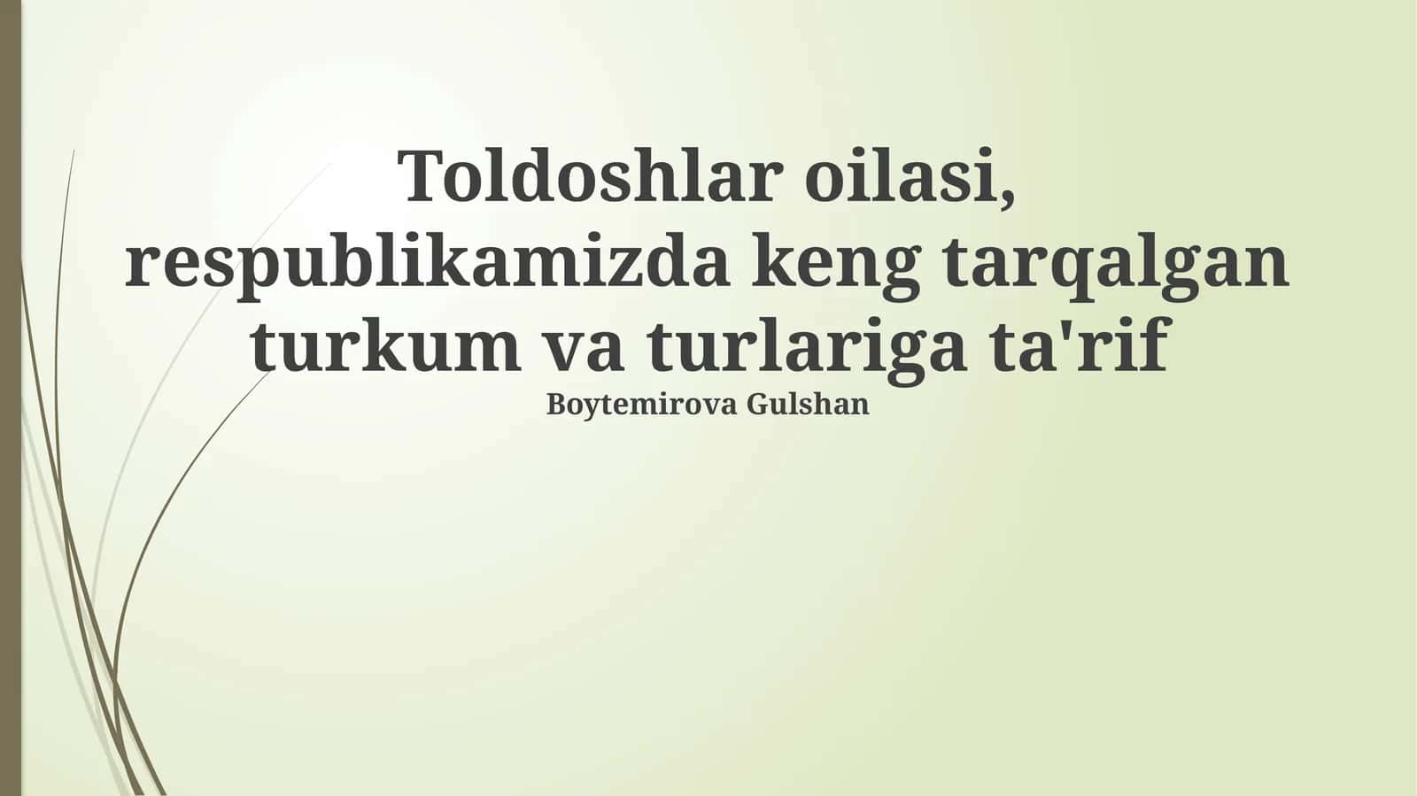 Toldoshlar oilasi, respublikamizda keng tarqalgan turkum va turlariga ta'rif