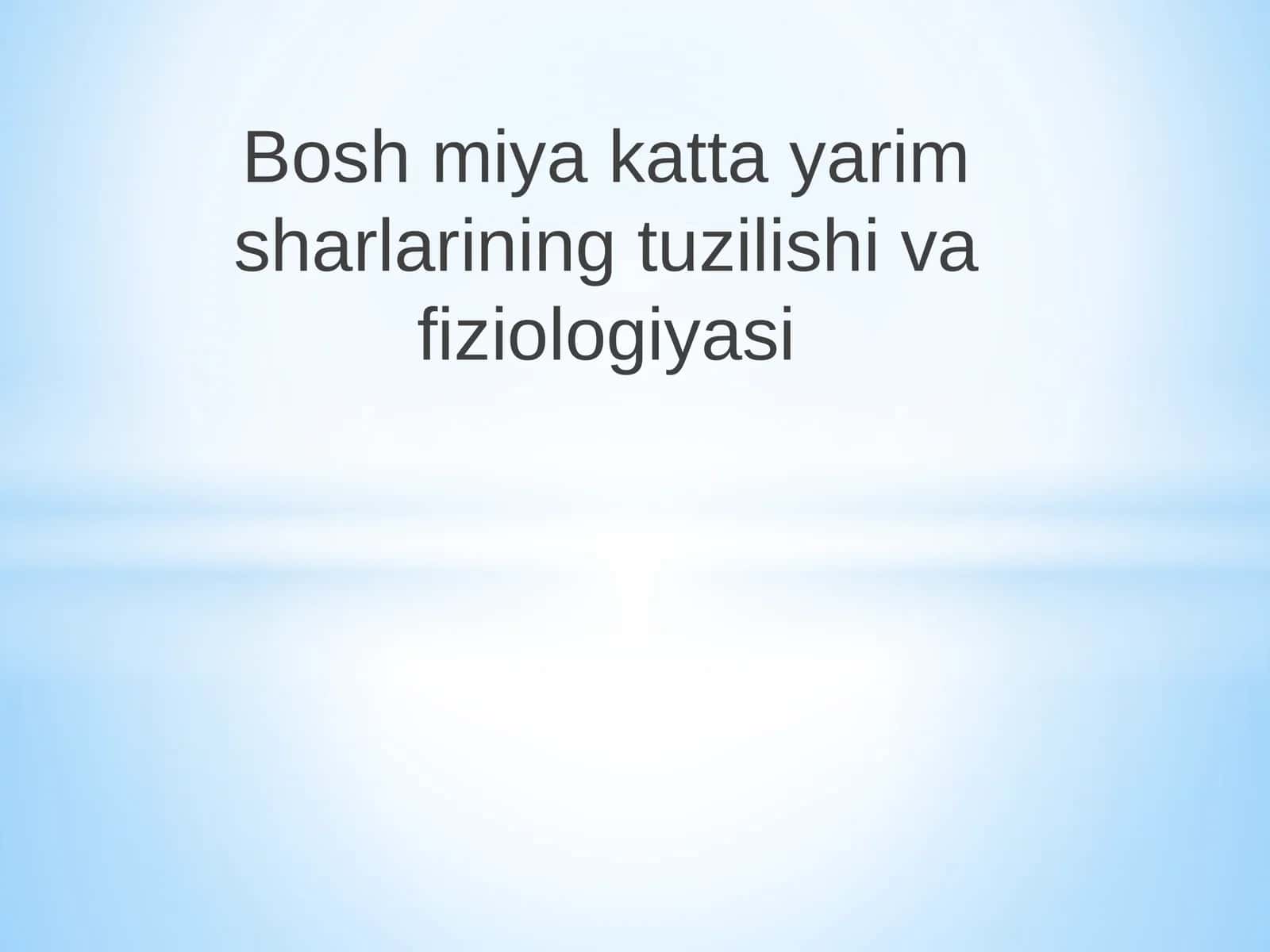 Boshmiya katta yarimsharlarining tuzilishi va fiziologiyasi