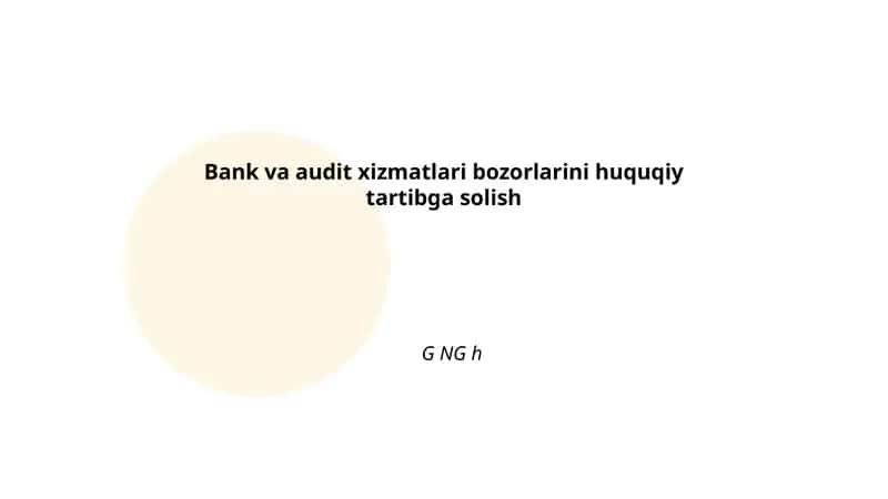 Bank va audit xizmatlari bozorlarini huquqiy tartibga solish