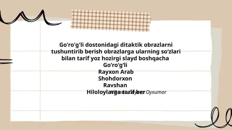 Go'ro'g'li dostonidagi ditaktik obrazlarni tushuntirib berish obrazlarga ularning soʻzlari bilan tarif yoz hozirgi slayd boshqacha