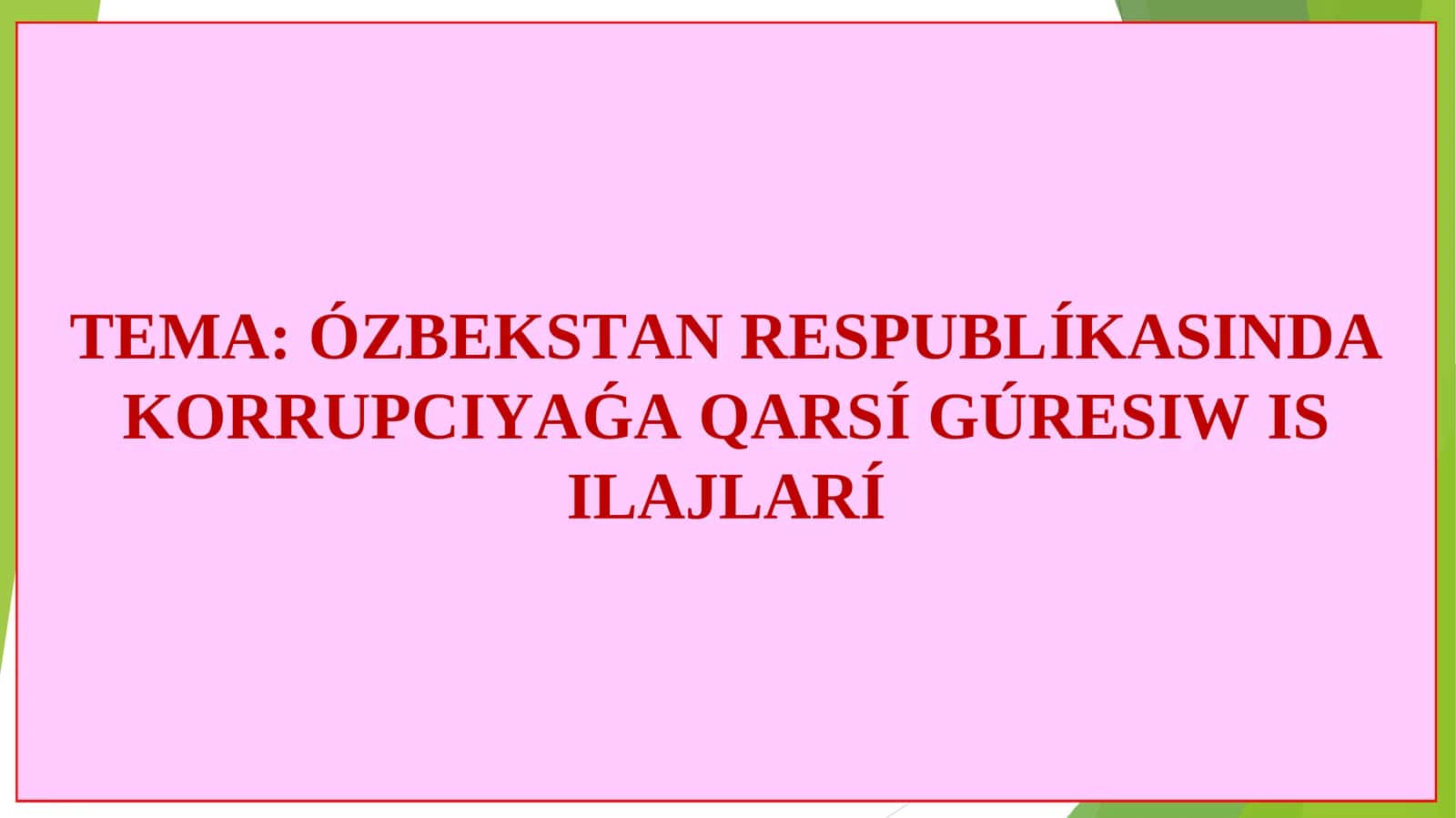 ÓZBEKSTAN RESPUBLÍKASINDA KORRUPCIYAǴA QARSÍGÚRESIW IS ILAJLARÍ