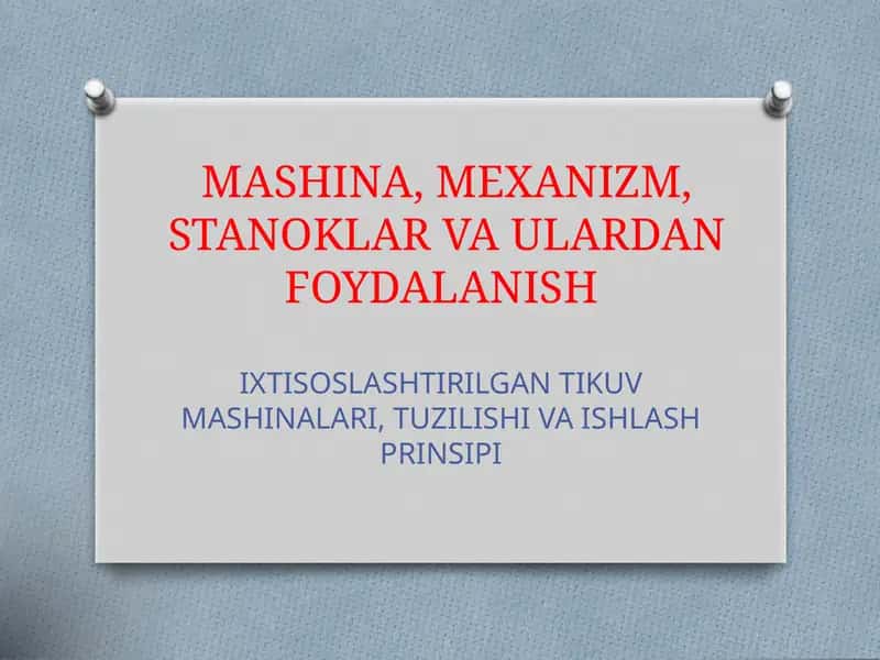 MASHINA, MEXANIZM, STANOKLAR VA ULARDAN FOYDALANISH