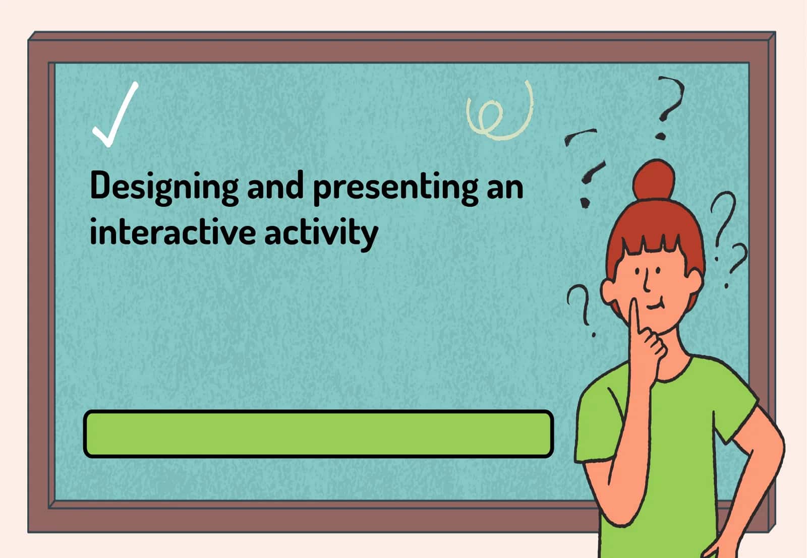 Designing and presenting an interactive activity